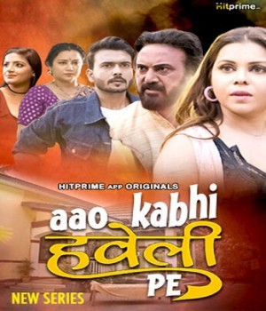 Aao Kabhi Haveli Pe (2024) Hitprime S01 Ep3 to Ep5 Hindi Web Series