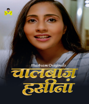 Chaal Baaz Haseena (2024) Mastram S01 Hindi Web Series