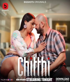 Chitthi (2024) Bigshots S01 Ep4 to Ep6 Hindi Web Series
