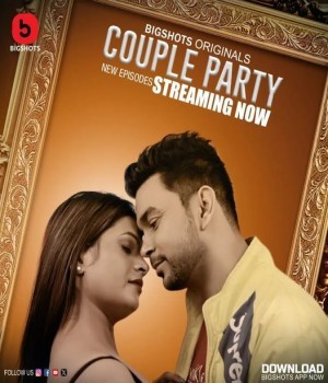 Couple Party (2024) Bigshots S01 Ep5 to Ep8 Hindi Web Series