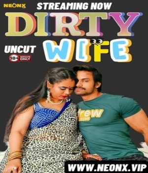 Dirty Wife (2024) NeonX Hindi Short Film
