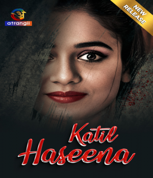 Katil Haseena (2024) Atrangii Hindi Short Film
