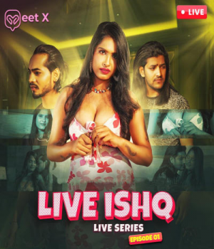 Live Ishq (2024) MeetX S01E01 Hindi Web Series