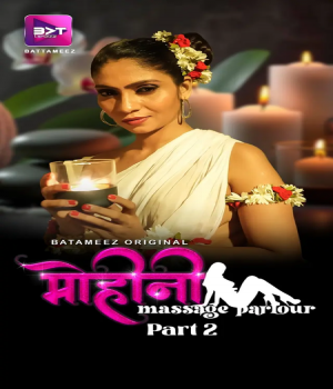 Mohini Massage Parlour (2024) Battameez Ep3 to Ep4 Hindi Web Series