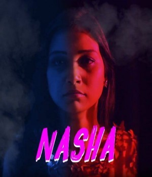 Nasha (2024) UNRATED ITAP S01 Ep01 to Ep02 Hindi Web Series