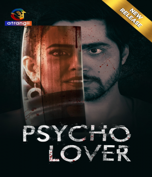 Psycho Lover (2024) Atrangii Hindi Short Film