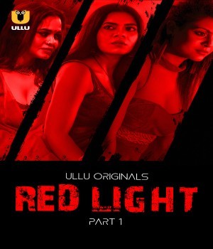 Red Light Part 1 (2024) Ullu Hindi Web Series