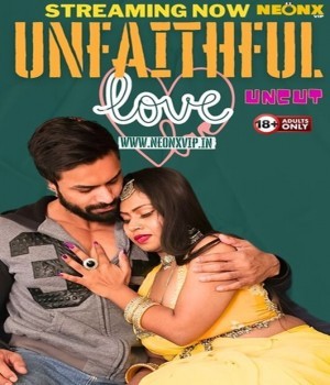 Unfaithful Love (2024) NeonX Hindi Short Film